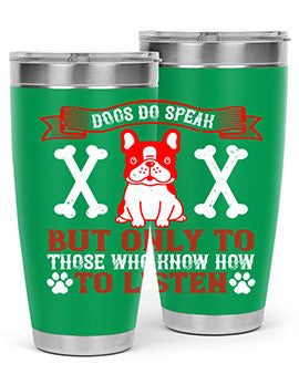Dogs Do Speak Tumbler showcasing a stylish design with a press-in lid, made from double wall vacuum stainless steel, perfect for hot and cold beverages.