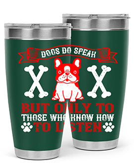Dogs Do Speak Tumbler showcasing a stylish design with a press-in lid, made from double wall vacuum stainless steel, perfect for hot and cold beverages.