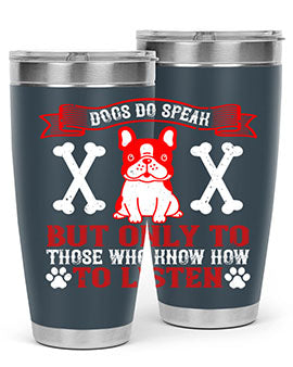 Dogs Do Speak Tumbler showcasing a stylish design with a press-in lid, made from double wall vacuum stainless steel, perfect for hot and cold beverages.