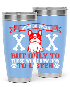 Dogs Do Speak Tumbler showcasing a stylish design with a press-in lid, made from double wall vacuum stainless steel, perfect for hot and cold beverages.