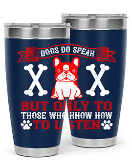 Dogs Do Speak Tumbler showcasing a stylish design with a press-in lid, made from double wall vacuum stainless steel, perfect for hot and cold beverages.