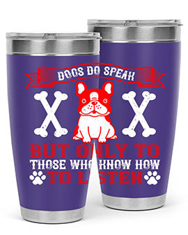 Dogs Do Speak Tumbler showcasing a stylish design with a press-in lid, made from double wall vacuum stainless steel, perfect for hot and cold beverages.
