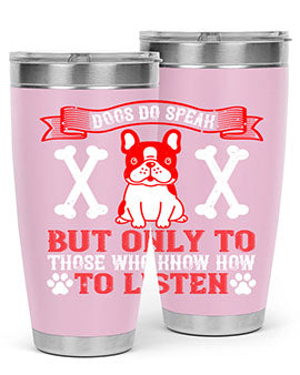 Dogs Do Speak Tumbler showcasing a stylish design with a press-in lid, made from double wall vacuum stainless steel, perfect for hot and cold beverages.