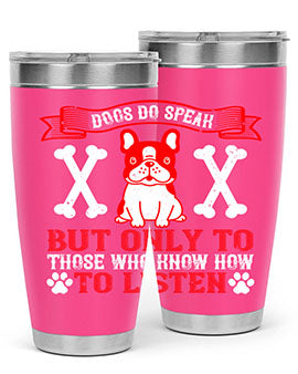 Dogs Do Speak Tumbler showcasing a stylish design with a press-in lid, made from double wall vacuum stainless steel, perfect for hot and cold beverages.