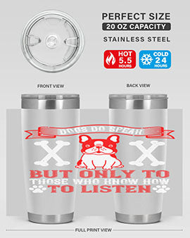 Dogs Do Speak Tumbler showcasing a stylish design with a press-in lid, made from double wall vacuum stainless steel, perfect for hot and cold beverages.