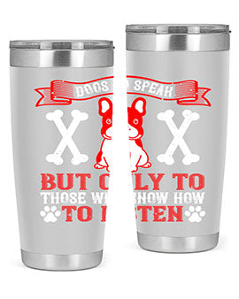 Dogs Do Speak Tumbler showcasing a stylish design with a press-in lid, made from double wall vacuum stainless steel, perfect for hot and cold beverages.