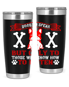 Dogs Do Speak Tumbler showcasing a stylish design with a press-in lid, made from double wall vacuum stainless steel, perfect for hot and cold beverages.