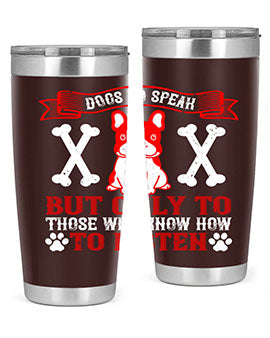 Dogs Do Speak Tumbler showcasing a stylish design with a press-in lid, made from double wall vacuum stainless steel, perfect for hot and cold beverages.