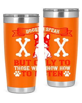 Dogs Do Speak Tumbler showcasing a stylish design with a press-in lid, made from double wall vacuum stainless steel, perfect for hot and cold beverages.