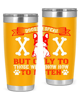 Dogs Do Speak Tumbler showcasing a stylish design with a press-in lid, made from double wall vacuum stainless steel, perfect for hot and cold beverages.