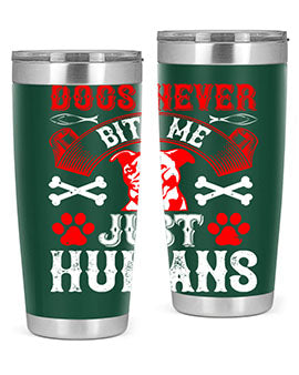 Dogs Never Bite Me Just Humans Style 209# tumbler in stainless steel with a humorous design, perfect for hot and cold beverages.