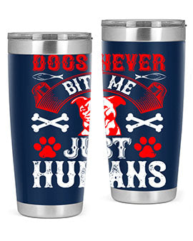 Dogs Never Bite Me Just Humans Style 209# tumbler in stainless steel with a humorous design, perfect for hot and cold beverages.