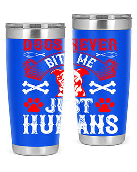 Dogs Never Bite Me Just Humans Style 209# tumbler in stainless steel with a humorous design, perfect for hot and cold beverages.