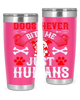 Dogs Never Bite Me Just Humans Style 209# tumbler in stainless steel with a humorous design, perfect for hot and cold beverages.
