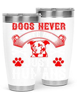 Dogs Never Bite Me Just Humans Style 209# tumbler in stainless steel with a humorous design, perfect for hot and cold beverages.