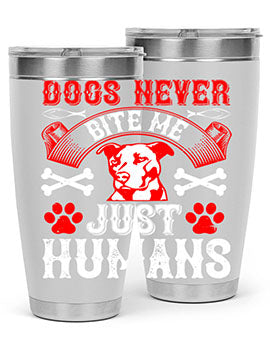 Dogs Never Bite Me Just Humans Style 209# tumbler in stainless steel with a humorous design, perfect for hot and cold beverages.
