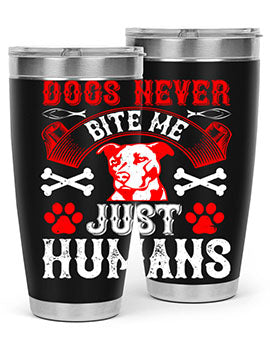 Dogs Never Bite Me Just Humans Style 209# tumbler in stainless steel with a humorous design, perfect for hot and cold beverages.