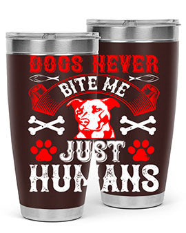 Dogs Never Bite Me Just Humans Style 209# tumbler in stainless steel with a humorous design, perfect for hot and cold beverages.