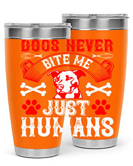 Dogs Never Bite Me Just Humans Style 209# tumbler in stainless steel with a humorous design, perfect for hot and cold beverages.