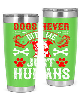 Dogs Never Bite Me Just Humans Style 209# tumbler in stainless steel with a humorous design, perfect for hot and cold beverages.