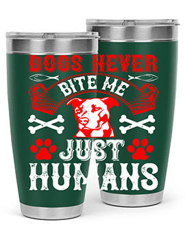 Dogs Never Bite Me Just Humans Style 209# tumbler in stainless steel with a humorous design, perfect for hot and cold beverages.