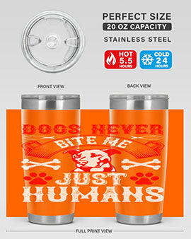 Dogs Never Bite Me Just Humans Style 209# tumbler in stainless steel with a humorous design, perfect for hot and cold beverages.