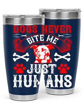 Dogs Never Bite Me Just Humans Style 209# tumbler in stainless steel with a humorous design, perfect for hot and cold beverages.