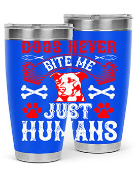 Dogs Never Bite Me Just Humans Style 209# tumbler in stainless steel with a humorous design, perfect for hot and cold beverages.