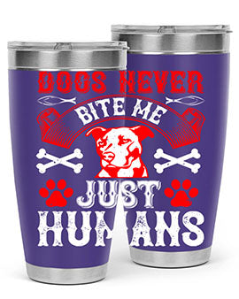 Dogs Never Bite Me Just Humans Style 209# tumbler in stainless steel with a humorous design, perfect for hot and cold beverages.