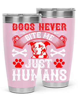 Dogs Never Bite Me Just Humans Style 209# tumbler in stainless steel with a humorous design, perfect for hot and cold beverages.