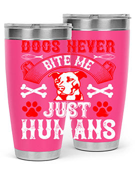 Dogs Never Bite Me Just Humans Style 209# tumbler in stainless steel with a humorous design, perfect for hot and cold beverages.