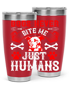 Dogs Never Bite Me Just Humans Style 209# tumbler in stainless steel with a humorous design, perfect for hot and cold beverages.
