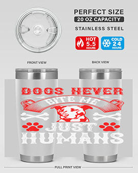 Dogs Never Bite Me Just Humans Style 209# tumbler in stainless steel with a humorous design, perfect for hot and cold beverages.