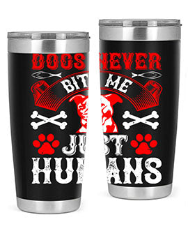 Dogs Never Bite Me Just Humans Style 209# tumbler in stainless steel with a humorous design, perfect for hot and cold beverages.