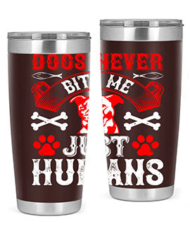 Dogs Never Bite Me Just Humans Style 209# tumbler in stainless steel with a humorous design, perfect for hot and cold beverages.
