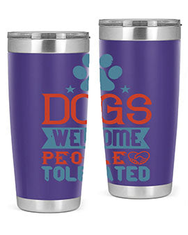 20oz Dogs Welcome People Tolerated tumbler featuring a double wall vacuum design, perfect for dog lovers.