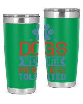20oz Dogs Welcome People Tolerated tumbler featuring a double wall vacuum design, perfect for dog lovers.