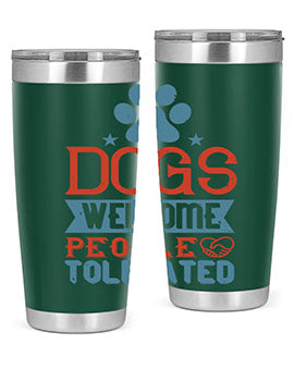 20oz Dogs Welcome People Tolerated tumbler featuring a double wall vacuum design, perfect for dog lovers.
