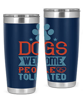 20oz Dogs Welcome People Tolerated tumbler featuring a double wall vacuum design, perfect for dog lovers.