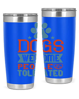 20oz Dogs Welcome People Tolerated tumbler featuring a double wall vacuum design, perfect for dog lovers.