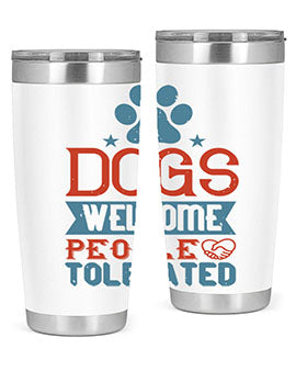 20oz Dogs Welcome People Tolerated tumbler featuring a double wall vacuum design, perfect for dog lovers.