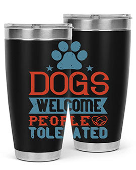 20oz Dogs Welcome People Tolerated tumbler featuring a double wall vacuum design, perfect for dog lovers.