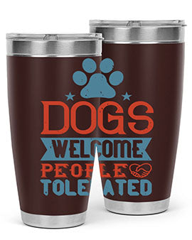20oz Dogs Welcome People Tolerated tumbler featuring a double wall vacuum design, perfect for dog lovers.