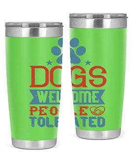 20oz Dogs Welcome People Tolerated tumbler featuring a double wall vacuum design, perfect for dog lovers.