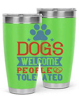 20oz Dogs Welcome People Tolerated tumbler featuring a double wall vacuum design, perfect for dog lovers.