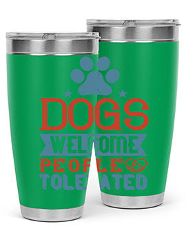 20oz Dogs Welcome People Tolerated tumbler featuring a double wall vacuum design, perfect for dog lovers.
