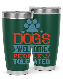 20oz Dogs Welcome People Tolerated tumbler featuring a double wall vacuum design, perfect for dog lovers.