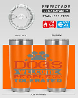20oz Dogs Welcome People Tolerated tumbler featuring a double wall vacuum design, perfect for dog lovers.