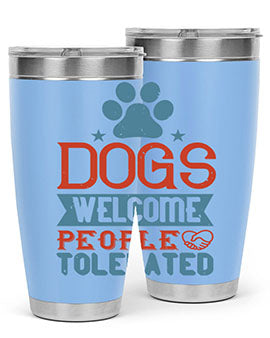 20oz Dogs Welcome People Tolerated tumbler featuring a double wall vacuum design, perfect for dog lovers.