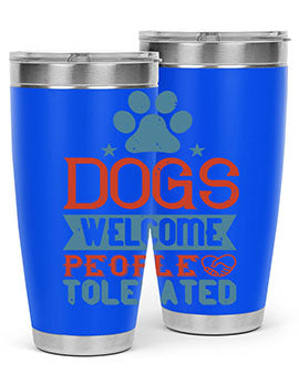 20oz Dogs Welcome People Tolerated tumbler featuring a double wall vacuum design, perfect for dog lovers.